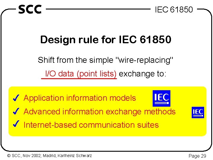 SCC IEC 61850 Design rule for IEC 61850 Shift from the simple "wire-replacing" I/O