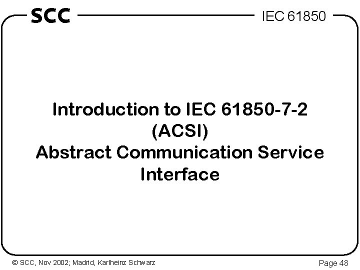 SCC IEC 61850 Introduction to IEC 61850 -7 -2 (ACSI) Abstract Communication Service Interface