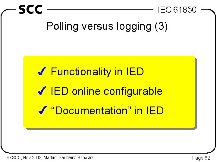 SCC IEC 61850 Polling versus logging (3) 4 Functionality in IED 4 IED online