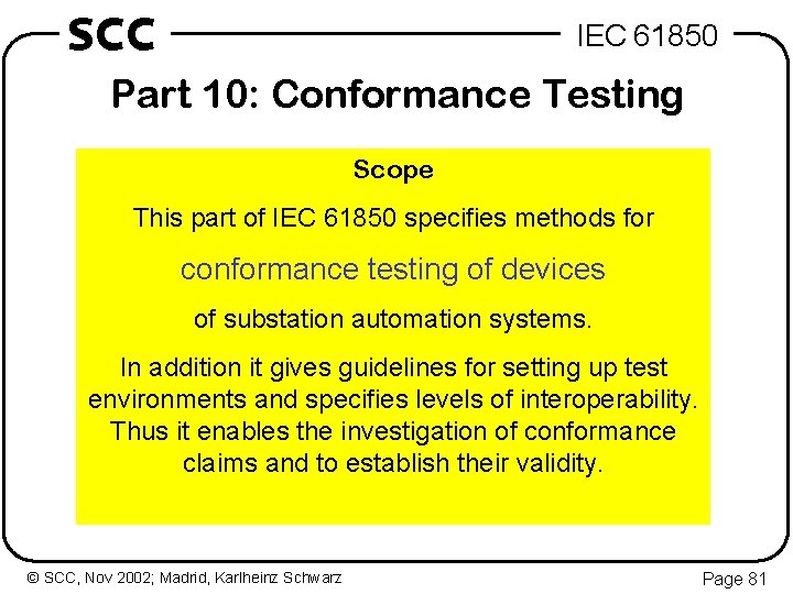 SCC IEC 61850 Part 10: Conformance Testing Scope This part of IEC 61850 specifies