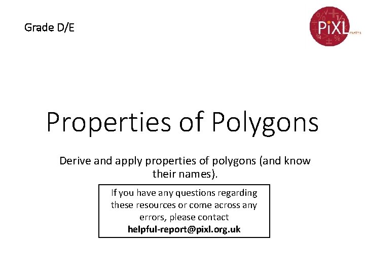Grade DE Properties of Polygons Derive and apply