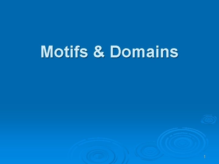 Motifs & Domains 1 