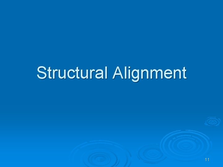 Structural Alignment 11 