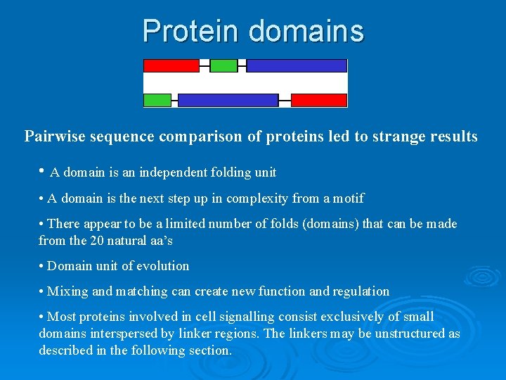 Protein domains Pairwise sequence comparison of proteins led to strange results • A domain