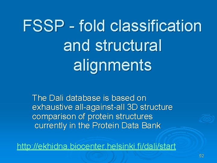 FSSP - fold classification and structural alignments The Dali database is based on exhaustive