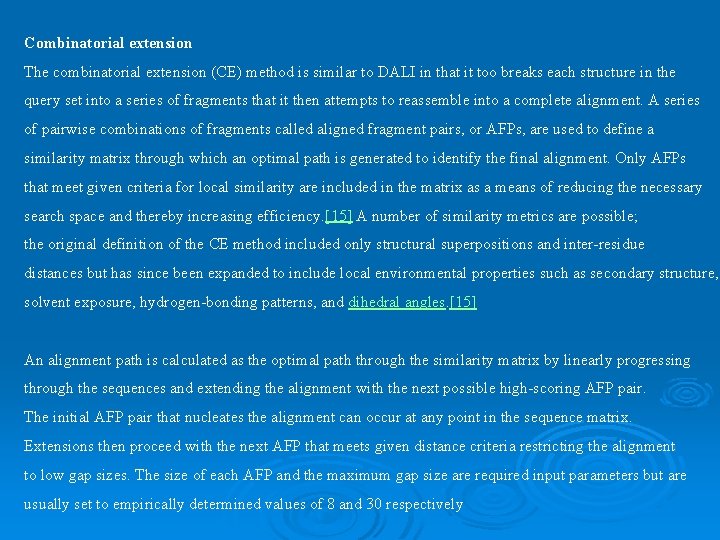 Combinatorial extension The combinatorial extension (CE) method is similar to DALI in that it