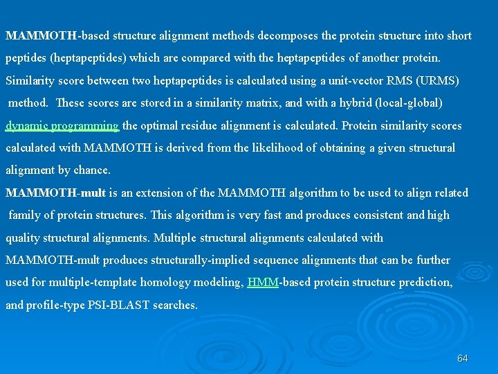 MAMMOTH-based structure alignment methods decomposes the protein structure into short peptides (heptapeptides) which are