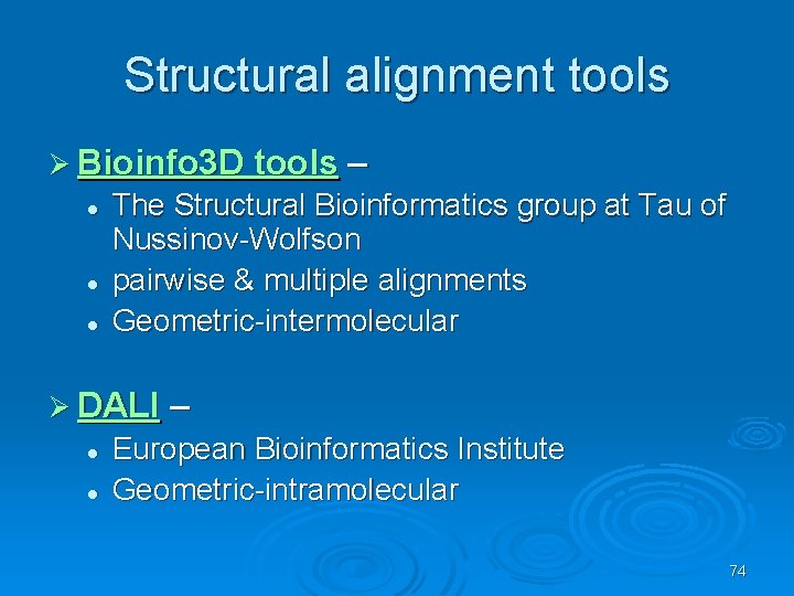 Structural alignment tools Ø Bioinfo 3 D tools – l l l The Structural