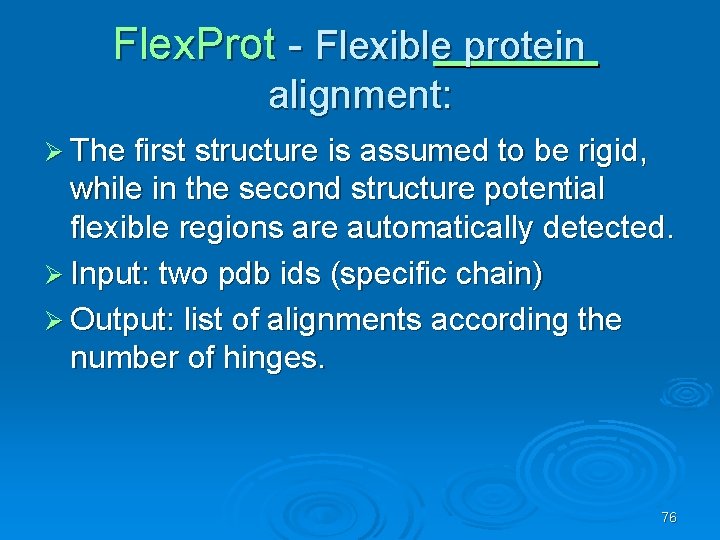 Flex. Prot - Flexible protein alignment: Ø The first structure is assumed to be