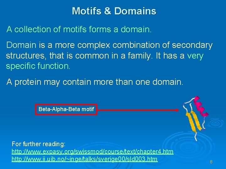 Motifs & Domains A collection of motifs forms a domain. Domain is a more