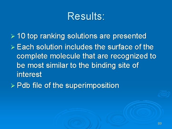 Results: Ø 10 top ranking solutions are presented Ø Each solution includes the surface