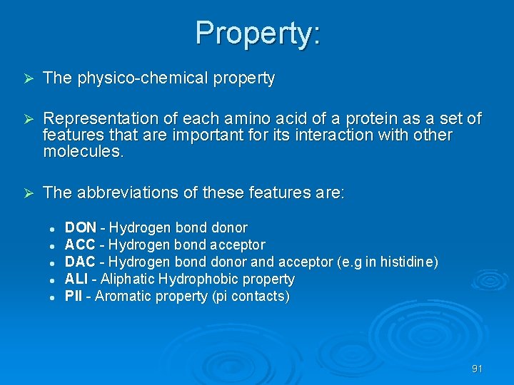 Property: Ø The physico-chemical property Ø Representation of each amino acid of a protein