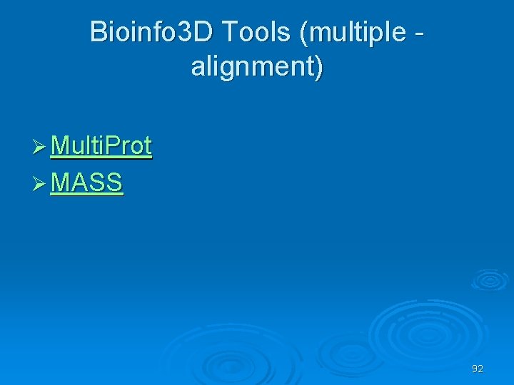 Bioinfo 3 D Tools (multiple alignment) Ø Multi. Prot Ø MASS 92 