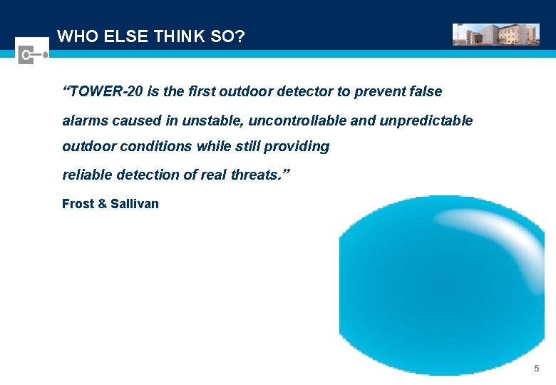 WHO ELSE THINK SO? “TOWER-20 is the first outdoor detector to prevent false alarms