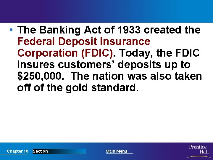  • The Banking Act of 1933 created the Federal Deposit Insurance Corporation (FDIC).