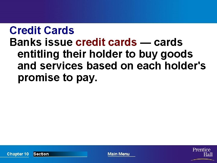 Credit Cards Banks issue credit cards — cards entitling their holder to buy goods