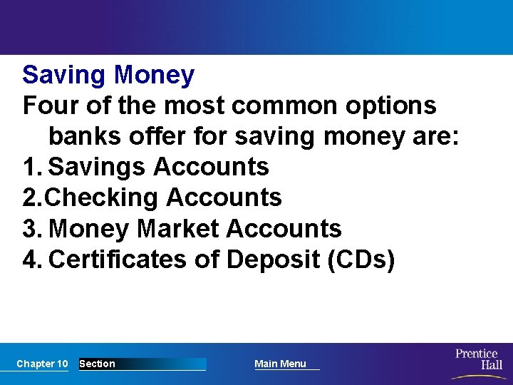 Saving Money Four of the most common options banks offer for saving money are: