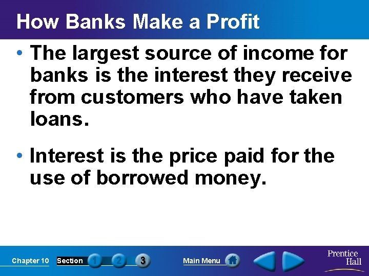 How Banks Make a Profit • The largest source of income for banks is