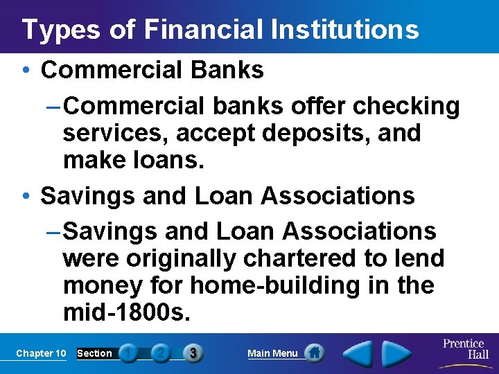 Types of Financial Institutions • Commercial Banks – Commercial banks offer checking services, accept