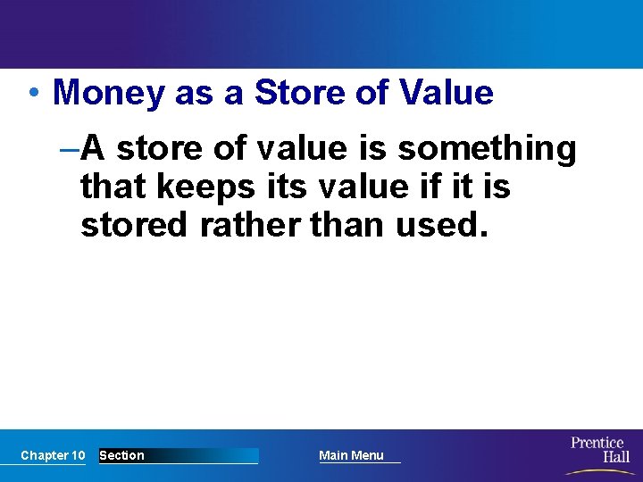  • Money as a Store of Value –A store of value is something