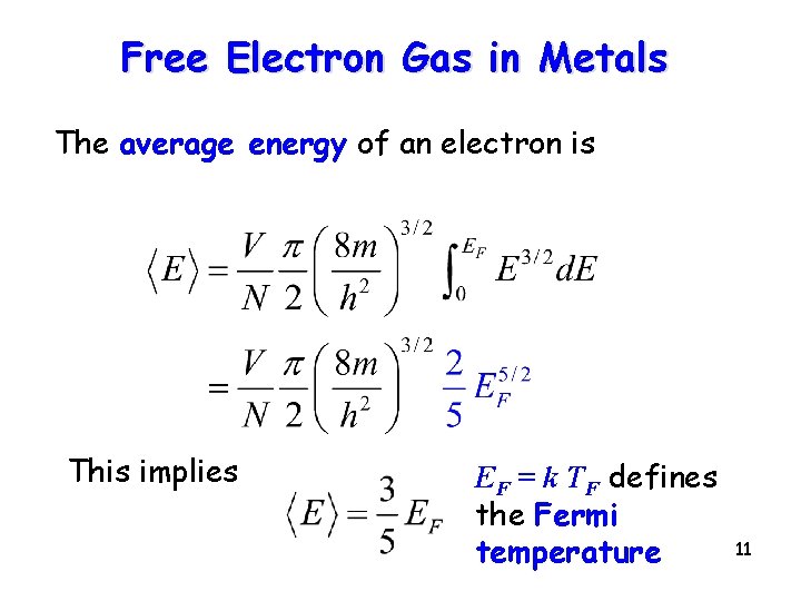 Free Electron Gas in Metals The average energy of an electron is This implies