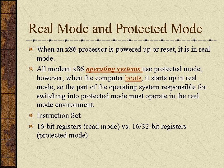 Real Mode and Protected Mode When an x 86 processor is powered up or