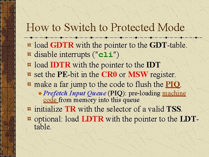 How to Switch to Protected Mode load GDTR with the pointer to the GDT-table.