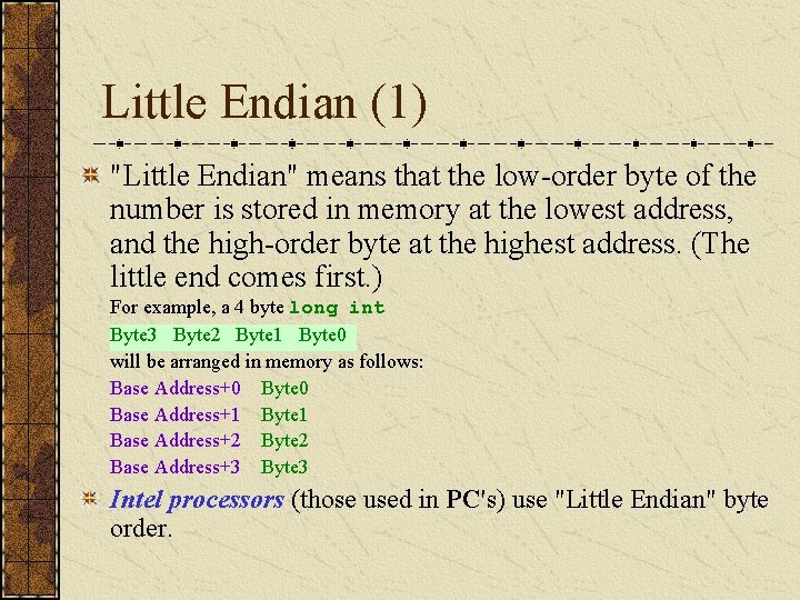Little Endian (1) "Little Endian" means that the low-order byte of the number is