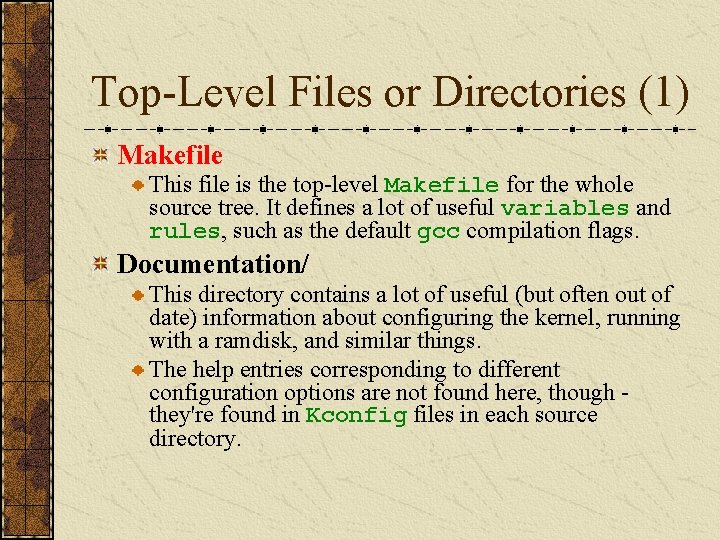 Top-Level Files or Directories (1) Makefile This file is the top-level Makefile for the