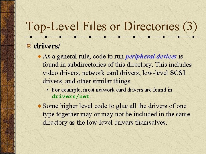 Top-Level Files or Directories (3) drivers/ As a general rule, code to run peripheral