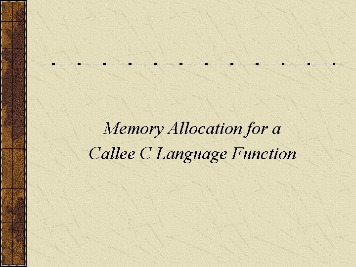 Memory Allocation for a Callee C Language Function 