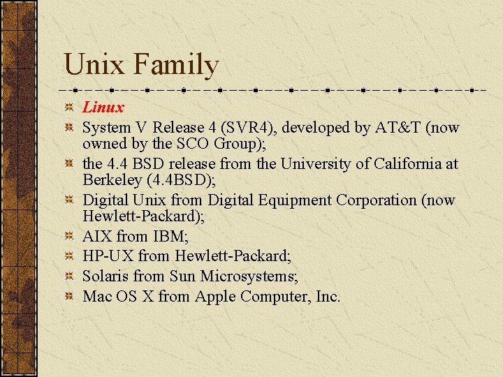 Unix Family Linux System V Release 4 (SVR 4), developed by AT&T (now owned
