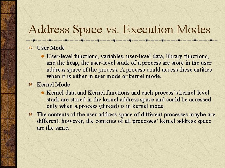 Address Space vs. Execution Modes User Mode User-level functions, variables, user-level data, library functions,