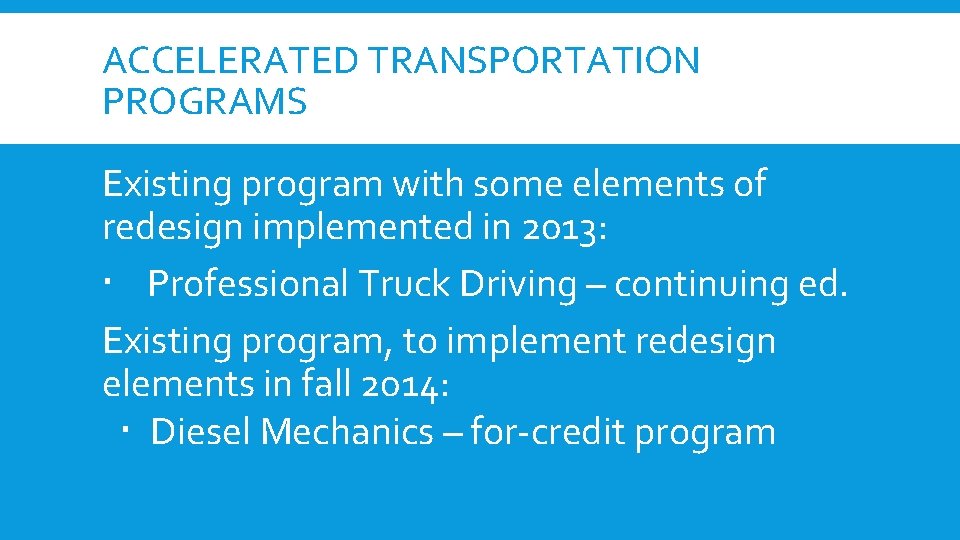 ACCELERATED TRANSPORTATION PROGRAMS Existing program with some elements of redesign implemented in 2013: Professional ACCELERATED TRANSPORTATION PROGRAMS Existing program with some elements of redesign implemented in 2013: Professional