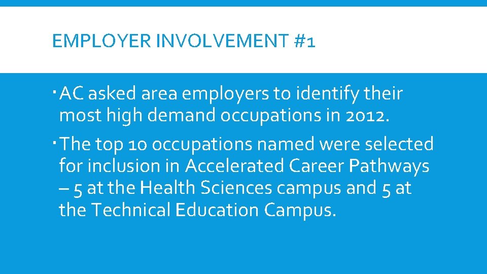 EMPLOYER INVOLVEMENT #1 AC asked area employers to identify their most high demand occupations EMPLOYER INVOLVEMENT #1 AC asked area employers to identify their most high demand occupations