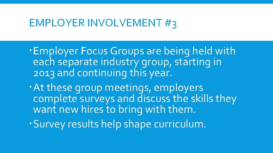 EMPLOYER INVOLVEMENT #3 Employer Focus Groups are being held with each separate industry group, EMPLOYER INVOLVEMENT #3 Employer Focus Groups are being held with each separate industry group,