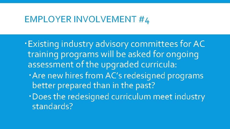 EMPLOYER INVOLVEMENT #4 Existing industry advisory committees for AC training programs will be asked EMPLOYER INVOLVEMENT #4 Existing industry advisory committees for AC training programs will be asked