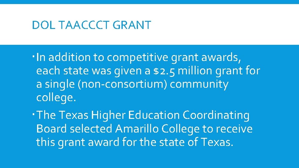 DOL TAACCCT GRANT In addition to competitive grant awards, each state was given a DOL TAACCCT GRANT In addition to competitive grant awards, each state was given a
