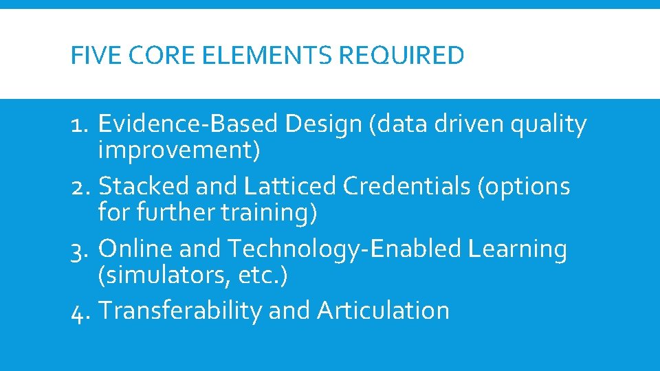 FIVE CORE ELEMENTS REQUIRED 1. Evidence-Based Design (data driven quality improvement) 2. Stacked and FIVE CORE ELEMENTS REQUIRED 1. Evidence-Based Design (data driven quality improvement) 2. Stacked and