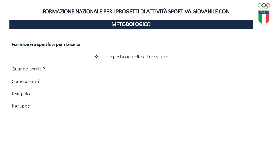 FORMAZIONE NAZIONALE PER I PROGETTI DI ATTIVITÀ SPORTIVA GIOVANILE CONI METODOLOGICO Formazione specifica per