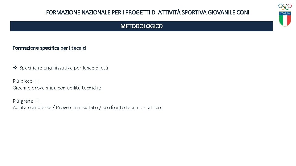 FORMAZIONE NAZIONALE PER I PROGETTI DI ATTIVITÀ SPORTIVA GIOVANILE CONI METODOLOGICO Formazione specifica per