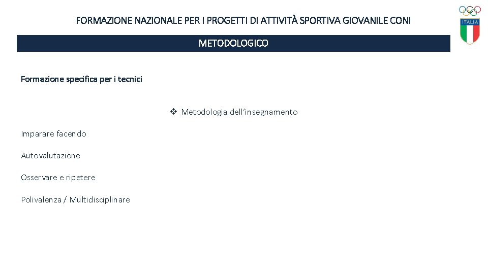 FORMAZIONE NAZIONALE PER I PROGETTI DI ATTIVITÀ SPORTIVA GIOVANILE CONI METODOLOGICO Formazione specifica per