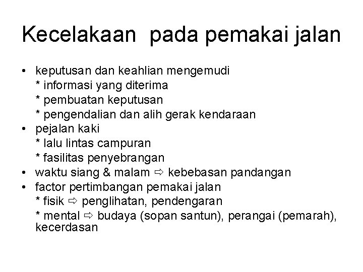 Kecelakaan pada pemakai jalan • keputusan dan keahlian mengemudi * informasi yang diterima *