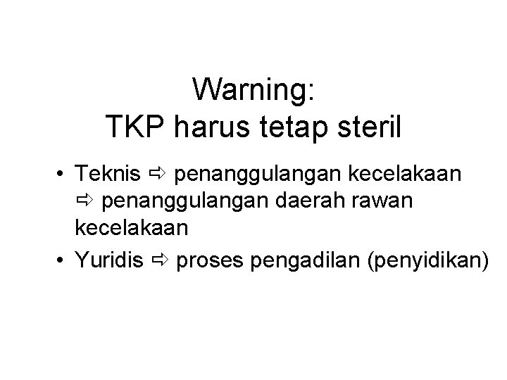 Warning: TKP harus tetap steril • Teknis penanggulangan kecelakaan penanggulangan daerah rawan kecelakaan •