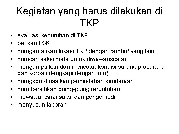 Kegiatan yang harus dilakukan di TKP • • • evaluasi kebutuhan di TKP berikan