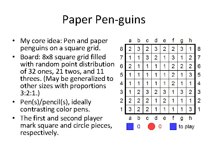 Paper Pen-guins • My core idea: Pen and paper penguins on a square grid.