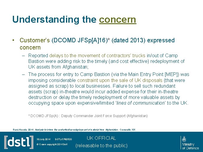 Understanding the concern • Customer’s (DCOMD JFSp[A]16)* (dated 2013) expressed concern – Reported delays