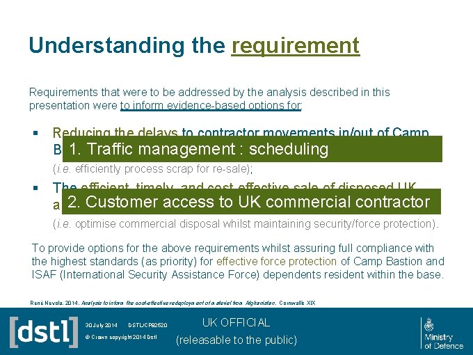 Understanding the requirement Requirements that were to be addressed by the analysis described in