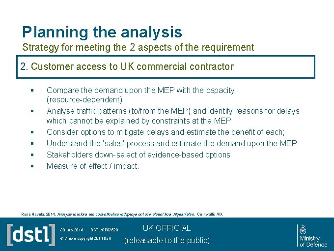 Planning the analysis Strategy for meeting the 2 aspects of the requirement 2. Customer