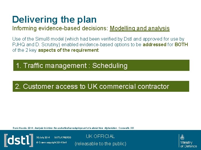 Delivering the plan Informing evidence-based decisions: Modelling and analysis Use of the Simul 8